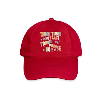 Tough times don’t last, tough people do - Baseballkappe - klassisch Rot - Vorne