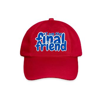 I am the final friend - Baseball Cap - classic red - Front