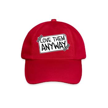 Love Them Anyway Inspirational Unconditional Love - Baseball Cap - classic red - Front
