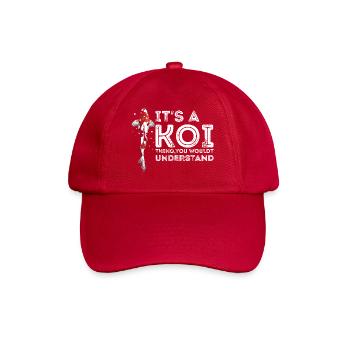 It's a Koi Thing You Wouldn't Understand - Baseball Cap - classic red - Front