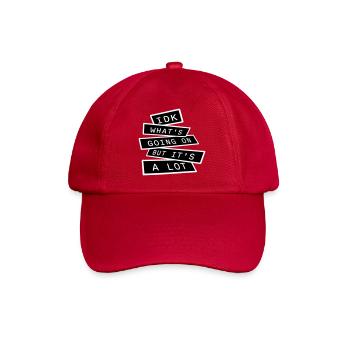 Idk What's Going On But It's A Lot Overwhelmed - Baseball Cap - classic red - Front