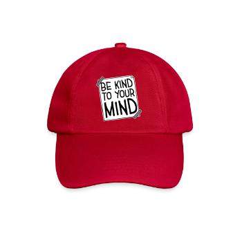 Be Kind To Your Mind Lustig Psychisch Gesund Logo - Baseballkappe - klassisch Rot - Vorne