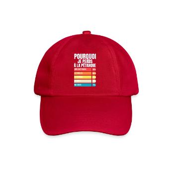 Why I Lose at Pétanque Funny Gift Humor Petanque - Baseball Cap - classic red - Front