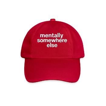 mentally somewhere else - Baseball Cap - classic red - Front