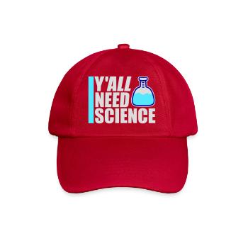 Y'all Need Science Funny Science Nerd Saying - Baseball Cap - classic red - Front