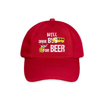 Will Drive Bus For Beer Funny Bus Driver Quote Say - Baseball Cap - classic red - Front