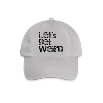 lets get weird - Baseballkappe - Grau - Vorne