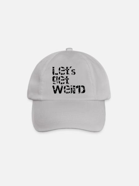 lets get weird - Baseballkappe - Grau
