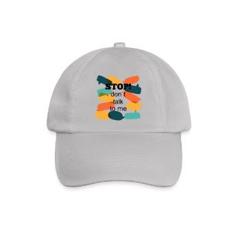 Stop! don t talk to me - Baseballkappe - Grau - Vorne