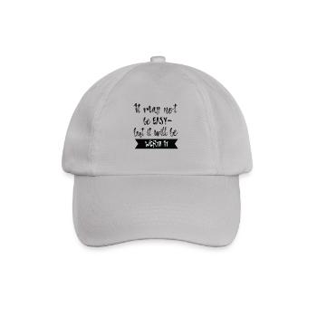 Es kann nicht einfach sein, aber es wird es wert sein T-Shirt - Baseballkappe - Grau - Vorne