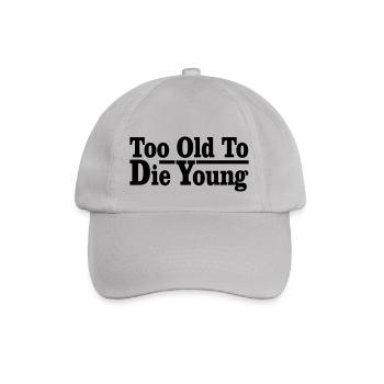 too old to die young - Baseball Cap - grey - Front