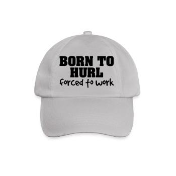 born to hurl forced to work - Baseball Cap - grey - Front