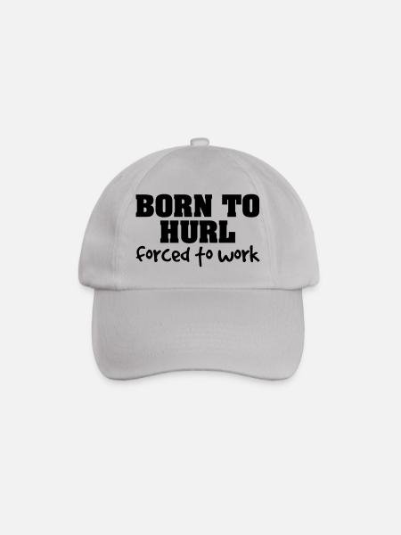 born to hurl forced to work - Baseball Cap - grey