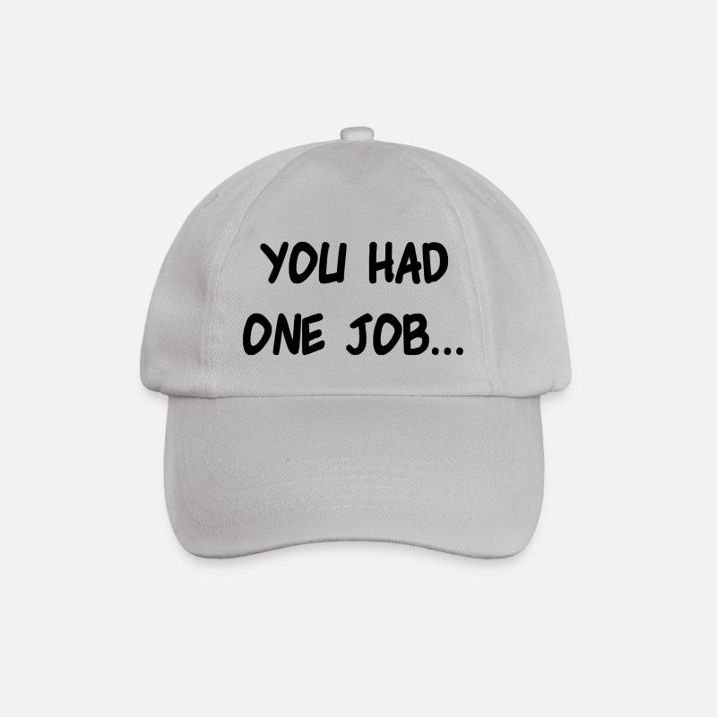 you had one job to screw up a task gift - Baseball Cap - grey
