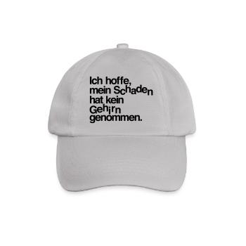 Ich hoffe, mein Schaden hat kein Gehirn genommen. - Baseballkappe - Grau - Vorne