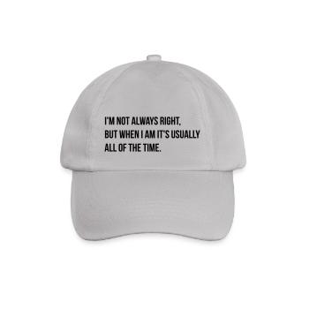 always right - Baseball Cap - grey - Front