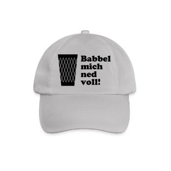 Babbel mich ned voll - Baseballkappe - Grau - Vorne