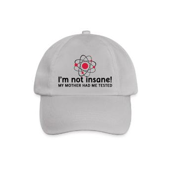 I'm not insane verrückt Atomphysik Wissenschaftler - Baseballkappe - Grau - Vorne