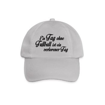 Ein Tag ohne Fußball ist ein verlorener Tag - Baseball Cap - grey - Front