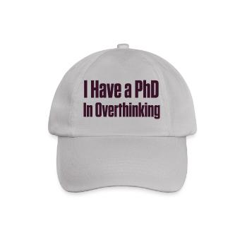 PhD in Overthinking Neurodivergent Gift - Baseball Cap - grey - Front