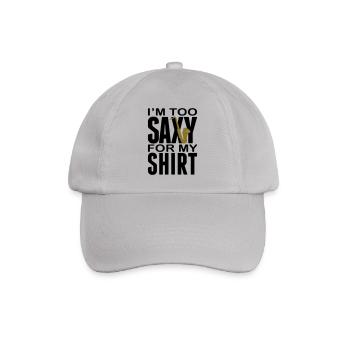 I'm too Saxy for this Shirt - Saxofon - Instrument - Baseballkappe - Grau - Vorne