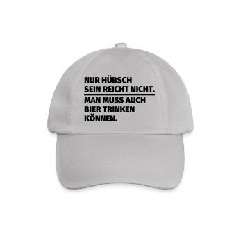 Nur hübsch sein reicht nicht man muss auch Bier tr - Baseballkappe - Grau - Vorne