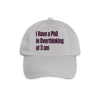 PhD in Overthinking at 3 AM — ND Humor - Baseball Cap - grey - Front