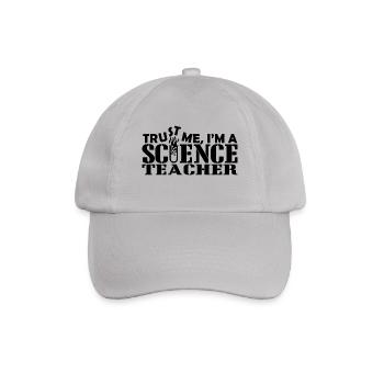 trust me science teacher - Baseball Cap - grey - Front