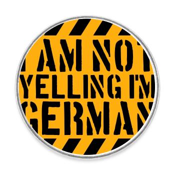 I Am Not Yelling I'm German Lustig Deutsch Spruch - Runder Kühlschrankmagnet - Weiß - Vorne