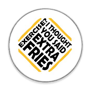 Exercise Extra Fries Quote - Round  fridge magnet - white - Front