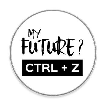 MY FUTURE ? CTRL + Z (mon avenir) humour H/F - Magnet rond - blanc - Devant