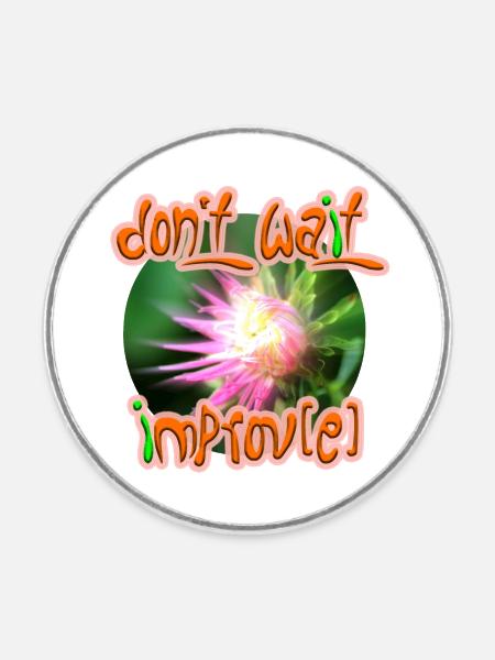 Don't wait improv(e) - Runder Kühlschrankmagnet - Weiß