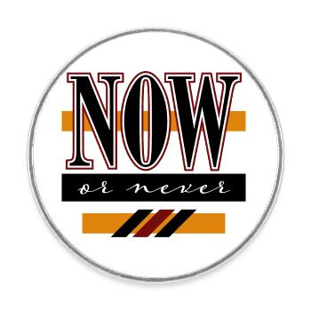 Now or never - Runder Kühlschrankmagnet - Weiß - Vorne