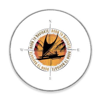 NÉ POUR NAVIGUER dans les navigateurs marins polynésiens - Magnet rond - blanc - Devant