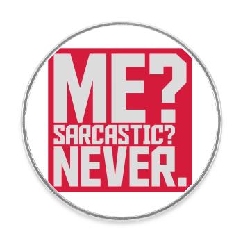 me sarcastic never quote - Round  fridge magnet - white - Front
