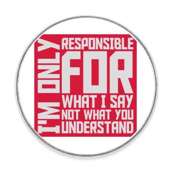 what I say quote - Round  fridge magnet - white - Front