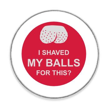 I shaved my balls - Round  fridge magnet - white - Front