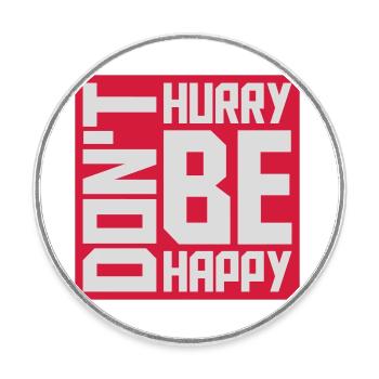 Don't hurry be happy - Round  fridge magnet - white - Front