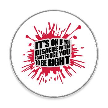 you disagree with me - Round  fridge magnet - white - Front
