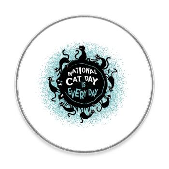 National Cat Day is every day. - Round  fridge magnet - white - Front