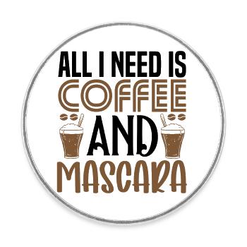 All i need is Coffee and Mascara - Runder Kühlschrankmagnet - Weiß - Vorne