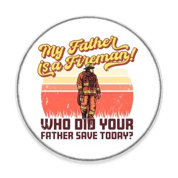 My father is a firefighter! - Round  fridge magnet - white - Front