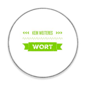 kein weiteres Wort - Runder Kühlschrankmagnet - Weiß - Vorne