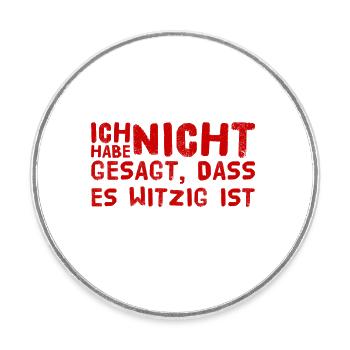 nicht witzig - Runder Kühlschrankmagnet - Weiß - Vorne