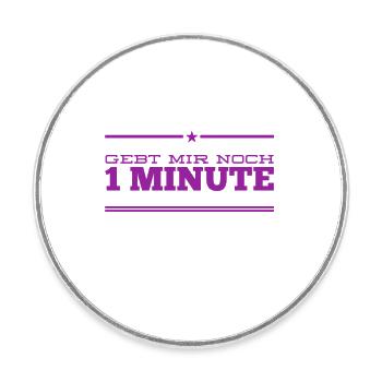ich brauche etwas länger - Runder Kühlschrankmagnet - Weiß - Vorne