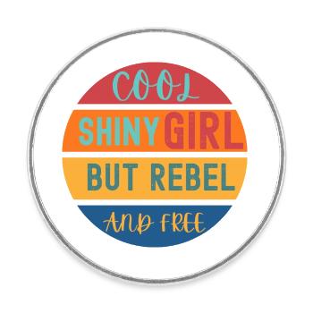 "Cool & Free: Shiny Rebel Girl T-Shirt" - Round  fridge magnet - white - Front