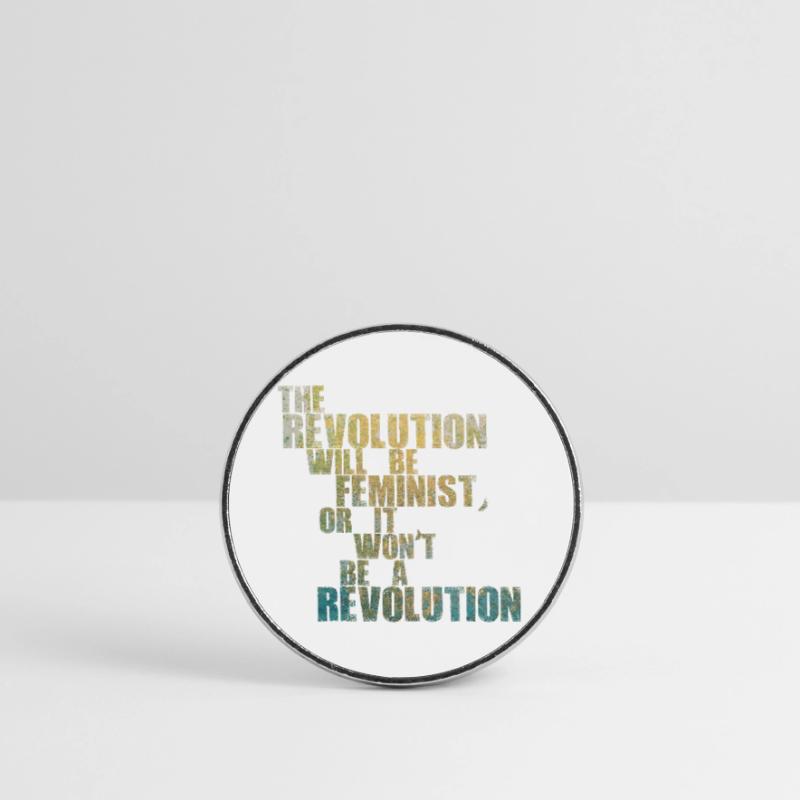 Die Revolution wird feministisch sein, oder wird sie es nicht sein Runder Kühlschrankmagnet