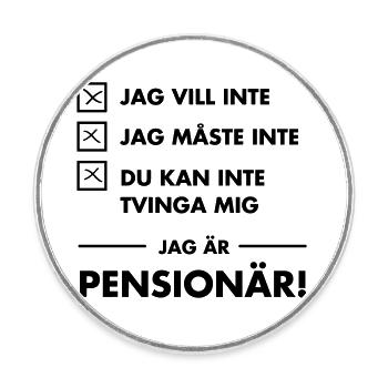 Rolig slogan Jag är pensionär - Round  fridge magnet - white - Front