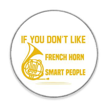 It's Ok If You Don't Like Playing The French Horn - Runder Kühlschrankmagnet - Weiß - Vorne