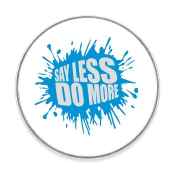 say less do more - Round  fridge magnet - white - Front
